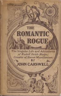 image of The Romantic Rogue; Being the singular life and adventures of Rudolph Eric Raspe, creator of Baron Munchausen