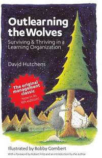 Outlearning the Wolves : Surviving and Thriving in a Learning Organization