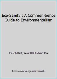 Eco-Sanity : A Common-Sense Guide to Environmentalism