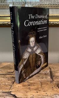 The Drama of Coronation: Medieval Ceremony in Early Modern England