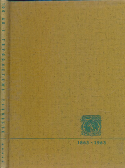 TRONDHJEMS FORSIKRINGSSELSKAB A. S. 1863-1963.…
