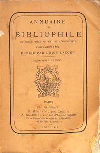 Annuaire du Bibliophile, du Bibliothécaire et de l'Archiviste. pour l'année 1862 = 3e… by LOUIS LACOUR DE LA PYARDIERE - Paperback - 1862 - from Frits Knuf Antiquarian Books (SKU: 12177)