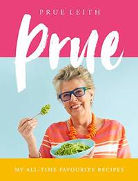 Prue: 100 of my all-time favourite recipes