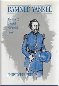 DAMNED YANKEE; THE LIFE OF GENERAL NATHANIEL LYON
