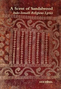 A Scent of Sandalwood: Indo-Ismaili Religious Lyrics