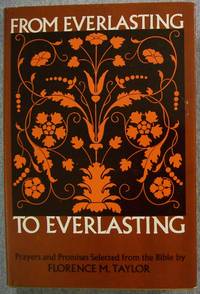 From Everlasting to Everlasting: Promises and Prayers Selected from the Bible