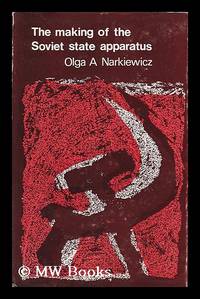 The making of the Soviet state apparatus / Olga A. Narkiewicz