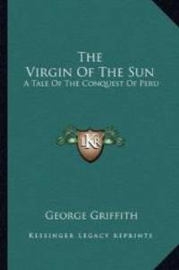 image of The Virgin Of The Sun: A Tale Of The Conquest Of Peru