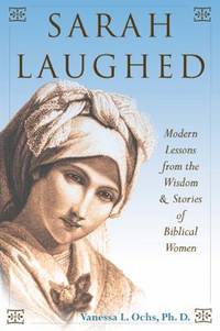 Sarah Laughed : Modern Lessons from the Wisdom and Stories of Biblical Women