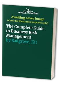 The Complete Guide to Business Risk Management