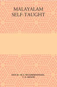 Malayalam Self-Taught: By The Natural Method With Phonetic Pronunciation (Thimm�S System)...
