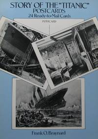 Story of the &quot;Titanic&quot; Postcards : 24 Ready-to-mail Cards by Braynard, Frank O - 1988