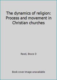 The dynamics of religion: Process and movement in Christian churches