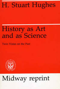 History as Art and as Science: Twin Vistas on the Past