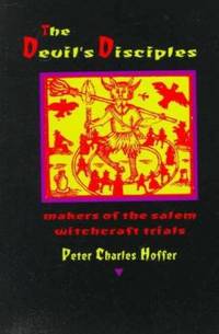 The Devil's Disciples : The Makers of the Salem Witchcraft Trials