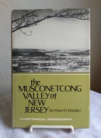 Musconetcong Valley of New Jersey: A Historical Geography