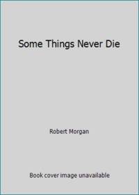 Some Things Never Die