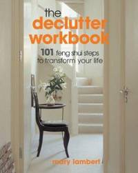 The Declutter : 101 Feng Shui Steps to Transform Your Life