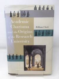 Academic Charisma and the Origins of the Research University