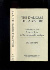 The D'Aligres De La Riviere: Servants of the Bourbon State in the Seventeenth Century