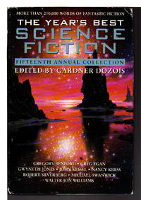 THE YEAR&#039;S BEST SCIENCE FICTION: Fifteenth (15th) Annual Collection. by [Anthology, signed] Dozois, Gardner, editor.  Nancy Kress, G. David Nordley, Gregory Benford and Michael Swanwick, signed; Alistair Reynolds,  Robert Silverberg and others, contributors - (1998.)