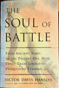 The Soul Of Battle: From Ancient Times To the Present Day, How Three Great Liberators Vanquished...