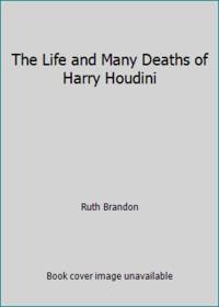 The Life and Many Deaths of Harry Houdini
