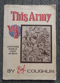 THIS ARMY VOL. 2:  ANOTHER MAPLE LEAF ALBUM. by Coughlin, Bing.  Lt.-Col. C.W. Gilchrist, Foreword - 1945