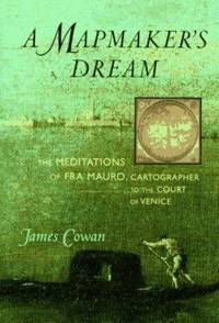 Mapmaker's Dream : The Meditations of Fra Mauro, Cartographer to the Court of Venice