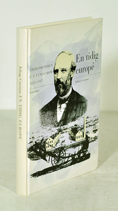 En tidig europé. Entreprenören C. F. Lundström…