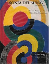 SONIA DELAUNAY The Life of an Artist. A Personal Biography based on Unpublished Private Journals.
