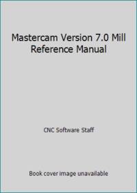 Mastercam Version 7.0 Mill Reference Manual