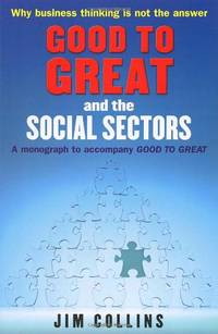 Good to Great and the Social Sectors: A Monograph to Accompany Good to Great