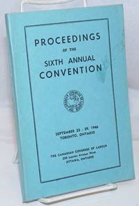 Proceedings of the Sixth Annual Convention. September 23-29, 1946. Toronto, Ontario