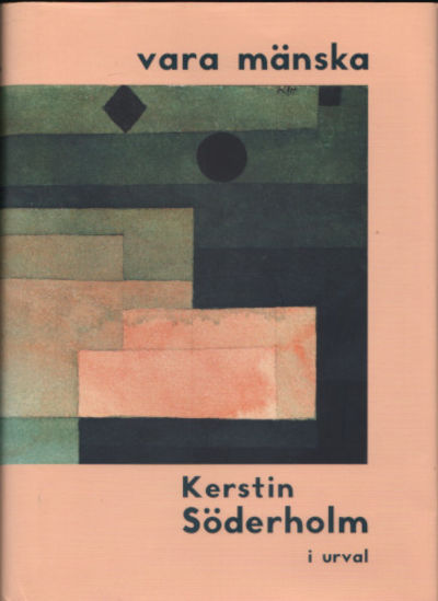 VARA MÄNSKA. Kerstin Söderholm i urval.
