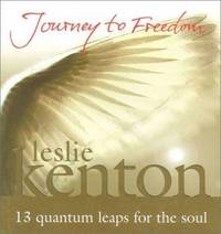 Journey to Freedom : 13 Quantum Leaps for the Soul