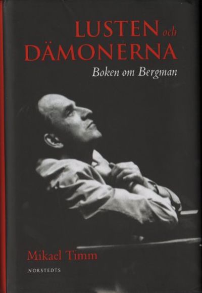LUSTEN OCH DÄMONERNA. Boken om Bergman.