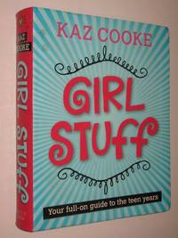 Girl Stuff : Your Full-On Guide To The Teen Years