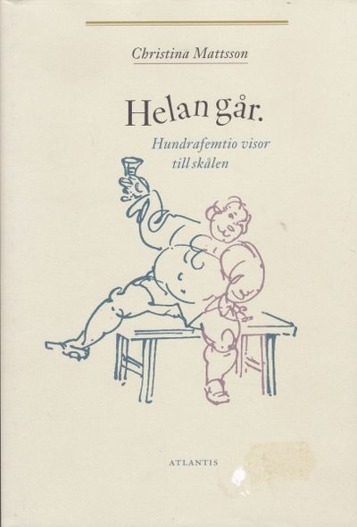 Helan går. Etthundrafemtio visor till skålen…