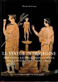 Le statue in immagine: studi sulle raffigurazioni di statue nella pittura vascolare greca [The Statues in Images: Studies on the Depictions of Statues in Greek Vase Painting]