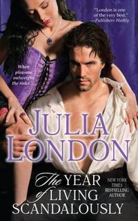 The Year of Living Scandalously by Julia London - 2010