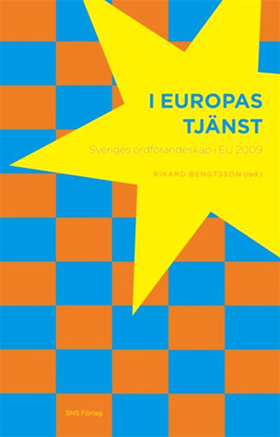 I Europas tjänst. Sveriges ordörandeskap i EU…