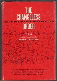 The Changeless Order the Physics of Space, Time and Motion