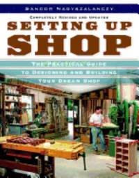 Setting up Shop : The Practical Guide to Designing and Building You