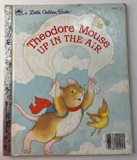 Theodore Mouse Up In The Air (A Little Golden Book) by Michaela Muntean; Lucinda McQueen [Illustrator] - 1986-01-01