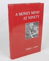 A Money Mind at Ninety (First Edition) by Carret, Philip L - 1991