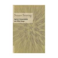 Against Interpretation: And Other Essays