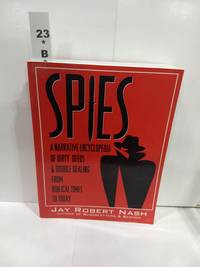 Spies: a Narrative Encyclopedia of Dirty Deeds and Double Dealing from Biblical Times to Today