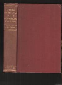 White Spirituals in the Southern Uplands  The story of the Fasola Folk,  their songs, singings, and &quot;Buckwheat Notes&quot;. by Jackson, George Pullen - 1933