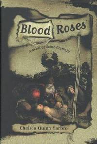 Blood Roses: A Novel of the Count Saint-Germain by Yarbro, Chelsea Quinn - 1998